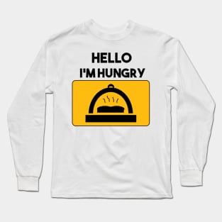 Hello I'm Hungry Long Sleeve T-Shirt